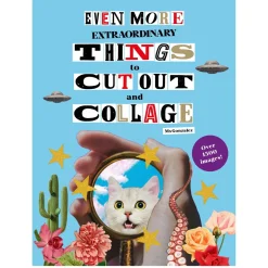 Even more extraordinary things to cut out and collage – Over 1500 billeder til smuk decoupage!